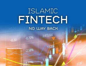 Islamic Fintech No Way Back
