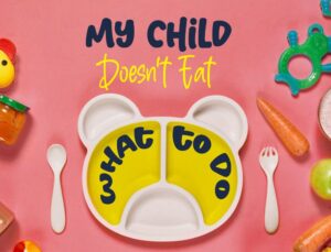 My Child Doesnt Eat What To Do