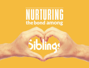 Nurturing the Bond Among Siblings